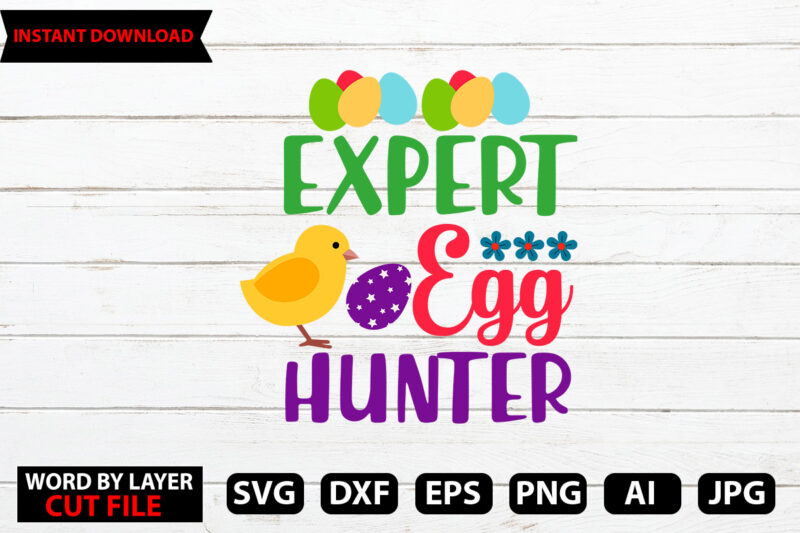 Expert Egg Hunter t-shirt design,Happy Easter Bundle Svg,Easter Svg,Bunny Svg,Easter Monogram Svg,Easter Egg Hunt Svg,Happy Easter,My First Easter Svg,Cut Files for Cricut