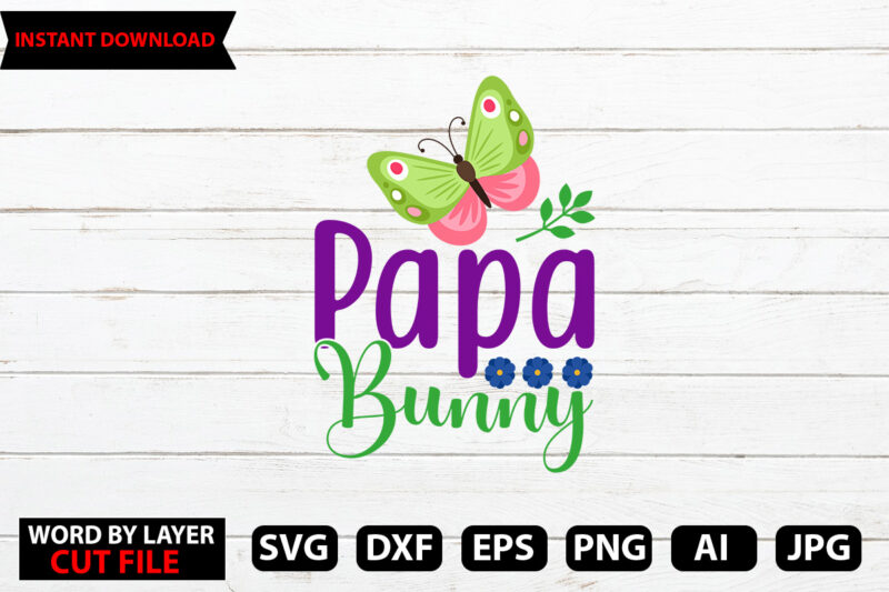 Papa Bunny t-shirt design,Easter SVG Bundle, Bunny SVG, Spring SVG, Happy Easter Svg, Rainbow Svg, Peeps Svg, Png, Svg Files For Cricut, Sublimation Designs Downloads