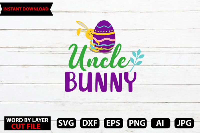 Uncle Bunny t-shirt design,Happy Easter Bundle Svg,Easter Svg,Bunny Svg,Easter Monogram Svg,Easter Egg Hunt Svg,Happy Easter,My First Easter Svg,Cut Files for Cricut