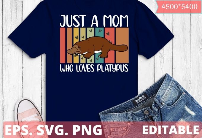 Just a-mom who love Platypus vintage Platypus saying T-shirt design svg, sea-Animal, Platypus, mom saying gifts, Editable, eps, funny,