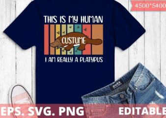 This Is My Human-Costume I’m Really A Platypus T-Shirt design svg, Platypus funny This Is My Human-Costume Platypus dad gifts eps, vintage, Platypus-vintage gifts, funny, sea animal, sea creature
