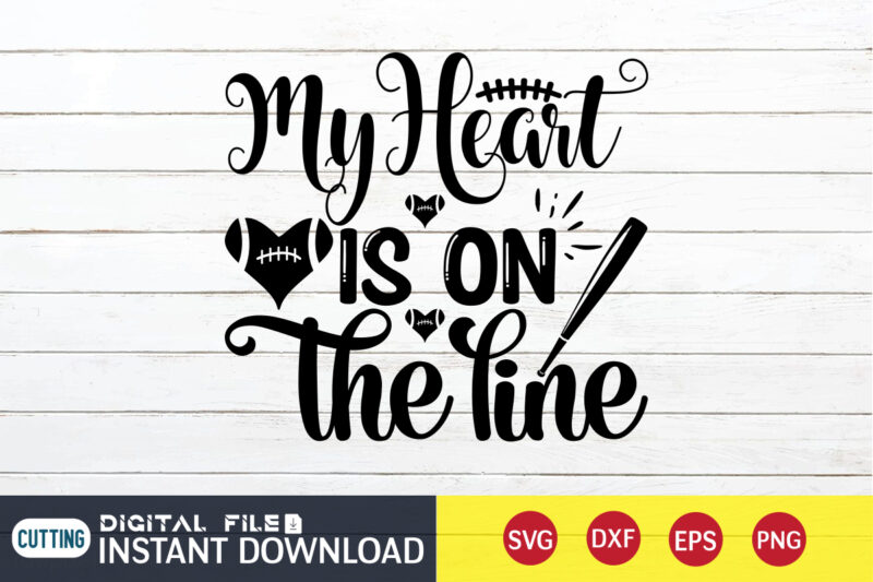 My Heart is on The Line T Shirt, My Heart is on The Line SVG, Football Svg Bundle, Football Svg, Football Mom Shirt, Cricut Svg, Svg, Svg Files for Cricut,