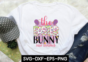 the easter bunny has arrived t shirt designs for sale