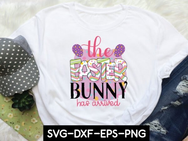 The easter bunny has arrived t shirt designs for sale