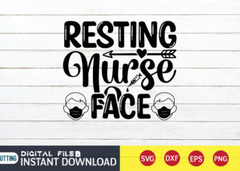 Resting Nurse Face T Shirt, Nurse Shirt, Nurse SVG Bundle, Nurse svg, cricut svg, svg, svg files for cricut, nurse sublimation design, Nursing Students Shirt, Nurse svg, vector printable clipart