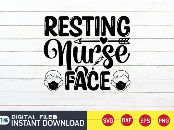 Resting nurse face t shirt, nurse shirt, nurse svg bundle, nurse svg, cricut svg, svg, svg files for cricut, nurse sublimation design, nursing students shirt, nurse svg, vector printable clipart