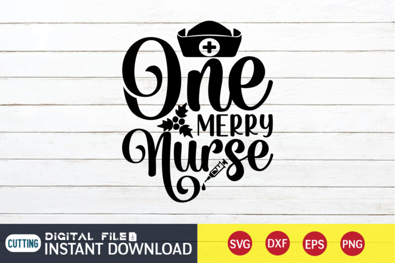 One Merry Nurse T Shirt, One Merry Nurse SVG, Nurse Shirt, Nurse SVG Bundle, Nurse svg, cricut svg, svg, svg files for cricut, nurse sublimation design, Nursing Students Shirt, Nurse