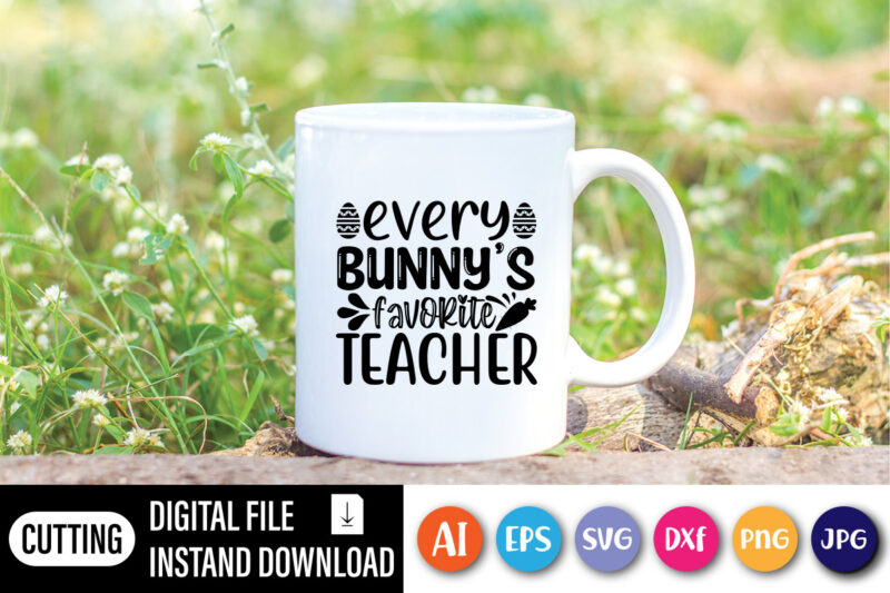 Every bunny's favorite teacher shirt,  Happy Easter Day shirt print template, Typography design for shirt mug iron phone case, digital download, png svg files for Cricut, dxf Silhouette Cameo /
