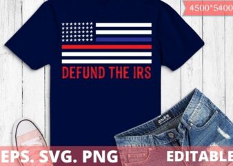 Tax Return Tee, Anti Tax, IRS Funny Humour T-Shirt design svg, Defund The IRS svg editable, Tax Return Tee, Anti Tax, IRS, Funny, Humour, Defund IRS Liberal, Politics