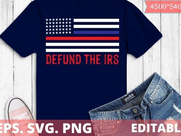 Tax return tee, anti tax, irs funny humour t-shirt design svg, defund the irs svg editable, tax return tee, anti tax, irs, funny, humour, defund irs liberal, politics