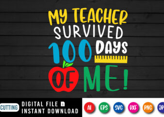 My teacher survived 100 days of me T shirt, 100 days of school shirt print template, Typography design for happy back to school 2nd grade teacher day , cute apple scale vector