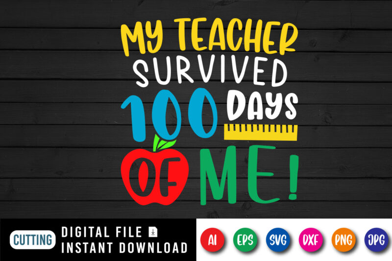 My teacher survived 100 days of me T shirt, 100 days of school shirt print template, Typography design for happy back to school 2nd grade teacher day , cute apple scale vector