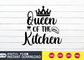 Queen of The Kitchen T Shirt, Queen Kitchen T Shirt, Kitchen Shirt, Coocking Shirt, Kitchen Svg, Kitchen Svg Bundle, Baking Svg, Cooking Svg, Potholder Svg, Kitchen Quotes Shirt, Kitchen Svg