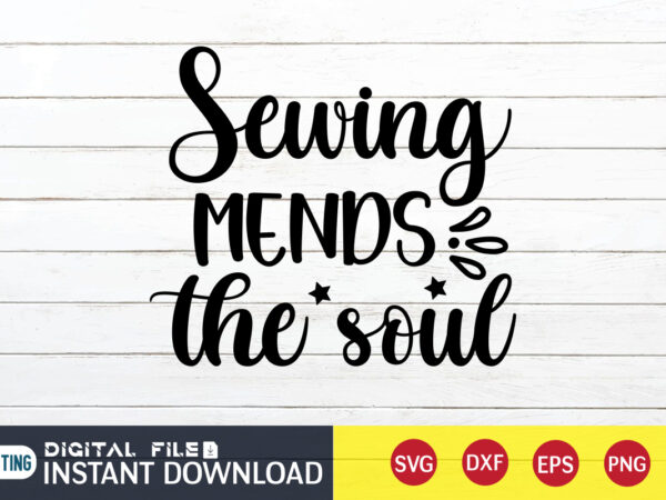Sewing mends the soul t shirt, sewing mends t shirt, kitchen shirt, coocking shirt, kitchen svg, kitchen svg bundle, baking svg, cooking svg, potholder svg, kitchen quotes shirt, kitchen svg