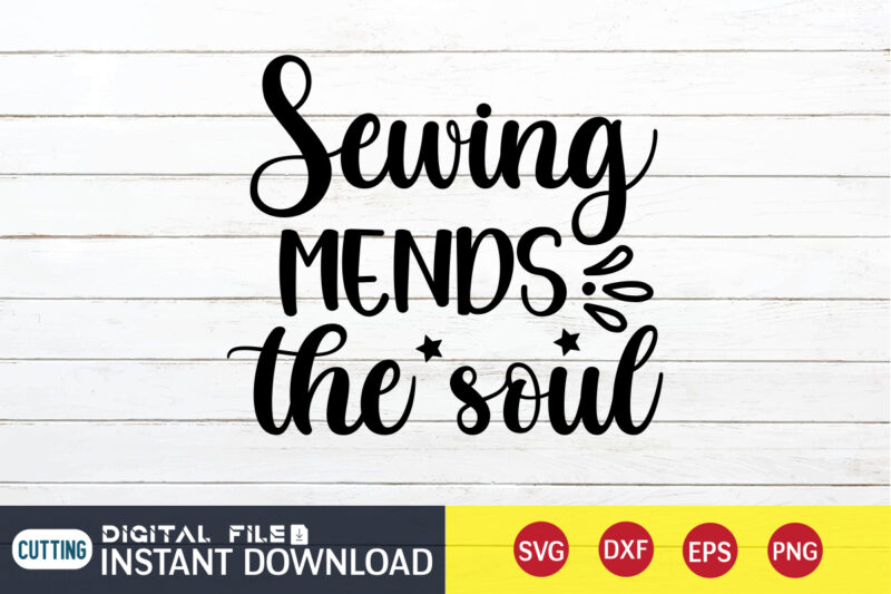 Sewing Mends the Soul T shirt, Sewing Mends T shirt, Kitchen Shirt, Coocking Shirt, Kitchen Svg, Kitchen Svg Bundle, Baking Svg, Cooking Svg, Potholder Svg, Kitchen Quotes Shirt, Kitchen Svg