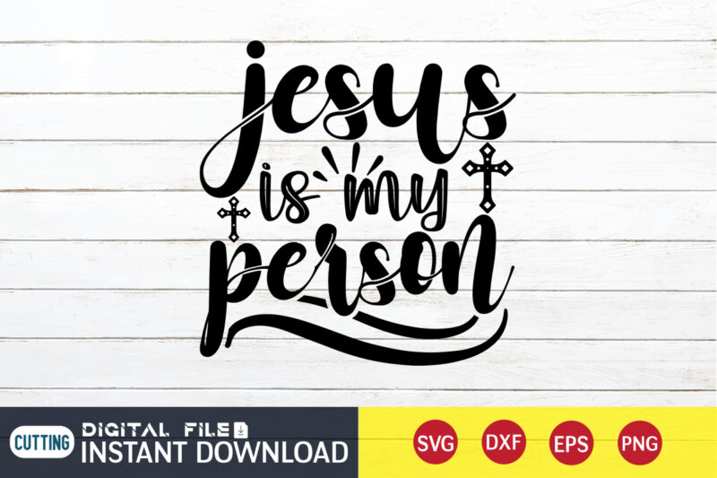 Jesus is My Person T shirt, My Person T shirt , Christian Shirt, Jesus Svg Shirt, God Svg, Jesus sublimation design, Bible Verse Svg, Religious Shirt, Bible Quotes Svg, Jesus