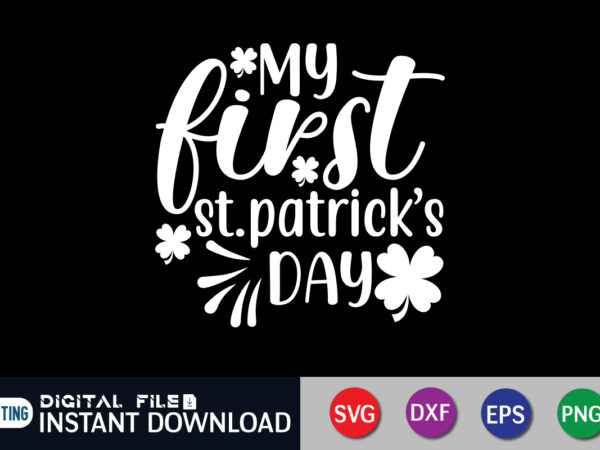 My first st. patrick’s day t shirt, first st. patrick’s t shirt, saint patrick’s day shirt, st patrick’s day 2022 t shirt, st. patrick’s day vector, st. patrick’s day shirt