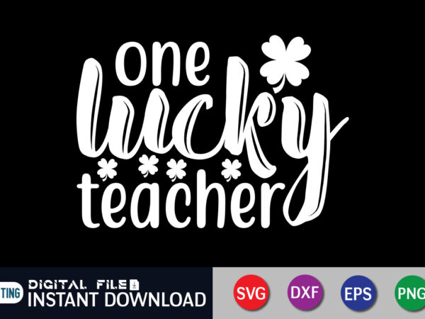 One lucky teacher t shirt, teacher t shirt, lucky teacher t shirt, saint patrick’s day shirt, st patrick’s day 2022 t shirt, st. patrick’s day vector, st. patrick’s day shirt