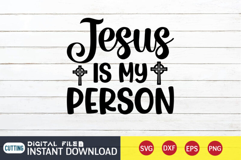 Jesus is My Person T shirt, My Person T shirt, Christian Shirt, Jesus Svg Shirt, God Svg, Jesus sublimation design, Bible Verse Svg, Religious Shirt, Bible Quotes Svg, Jesus shirt