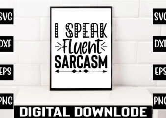 i speak fluent sarcasm t shirt design for sale