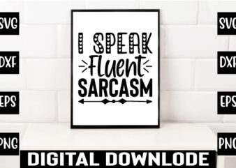 i speak fluent sarcasm