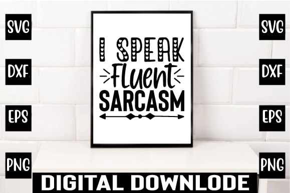 I speak fluent sarcasm t shirt design for sale
