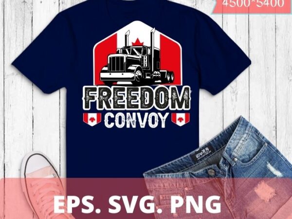 Canada flag freedom convoy 2022 t-shirt design svg, freedom convoy 2022 png, truckers support tshirt,canadian truckers, usa american,