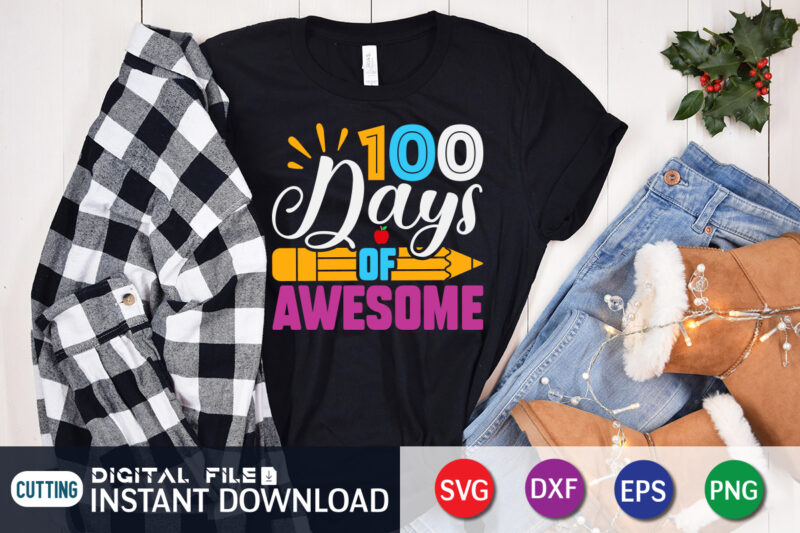 100 Days of Awesome T shirt, Awesome T shirt, 100 days of school shirt, 100 days of school shirt print template, second grade svg, teacher svg shirt, 100 days of