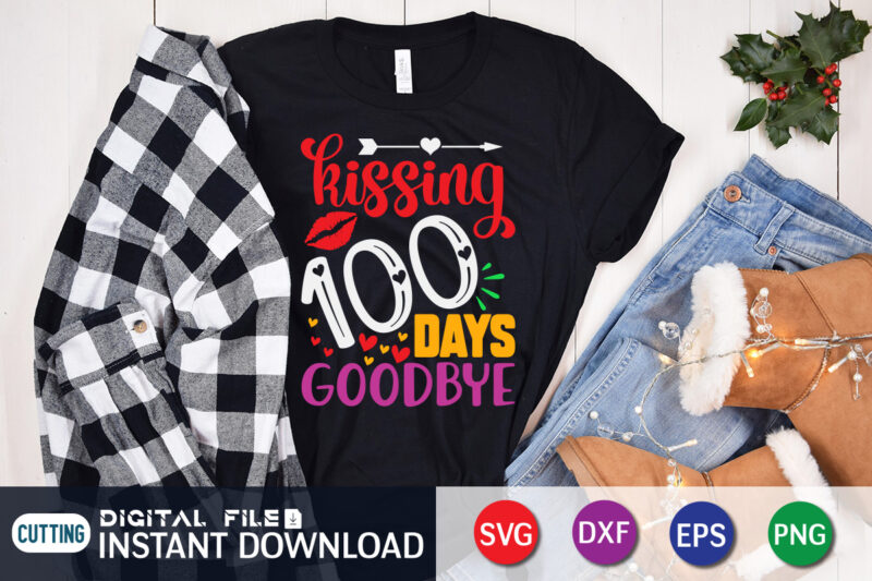 Kissing 100 Days Goodbye T shirt, Goodbye shirt, 100 days of school shirt, 100 days of school shirt print template, second grade svg, teacher svg shirt, 100 days of school