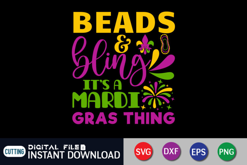 Beads & Bling It's Mardi Gras Thing T shirt, Beads & Bling shirt, Mardi Gras SVG Shirt, Mardi Gras Svg Bundle, Mardi Gras shirt print template, Cut Files For Cricut,