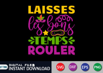 Laisses Les Bons Temps Rouler T shirt, Laisses shirt, Mardi Gras SVG Shirt, Mardi Gras Svg Bundle, Mardi Gras shirt print template, Cut Files For Cricut, Fat Tuesday Shirt, Trendy