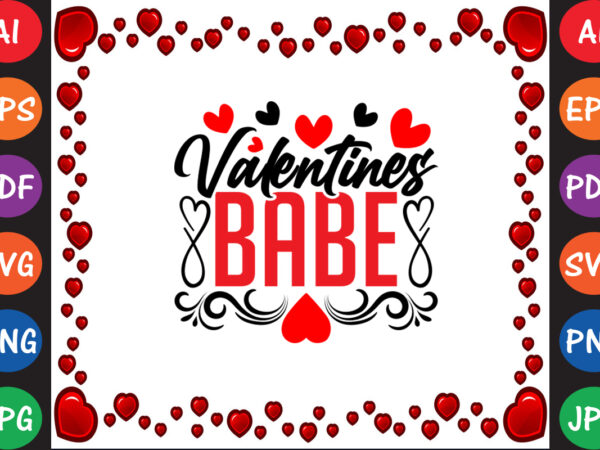 Valentines babe valentine t-shirt and svg design