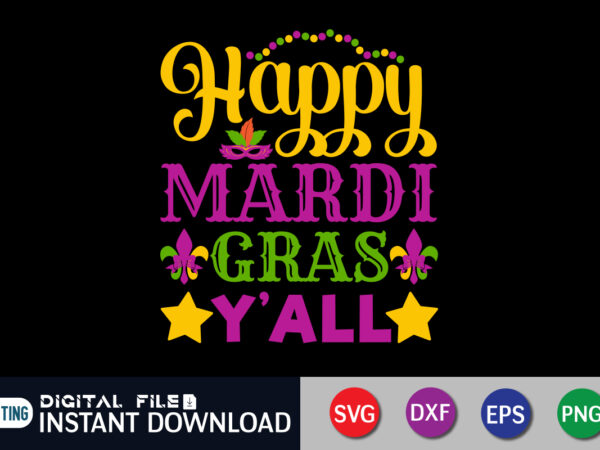 Happy mardi gras y’all t shirt, y’all shirt, mardi gras svg shirt, mardi gras svg bundle, mardi gras shirt print template, cut files for cricut, fat tuesday shirt, trendy t