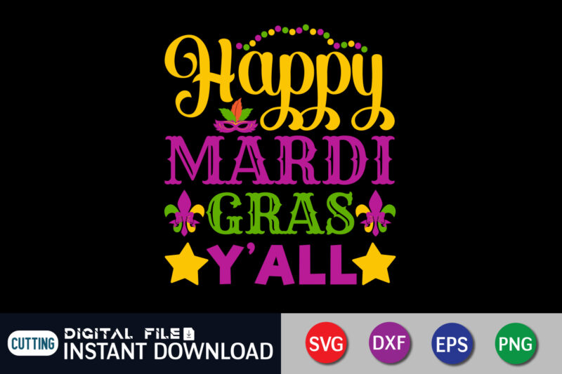 Happy Mardi Gras Y'all T shirt, Y'all shirt, Mardi Gras SVG Shirt, Mardi Gras Svg Bundle, Mardi Gras shirt print template, Cut Files For Cricut, Fat Tuesday Shirt, Trendy t