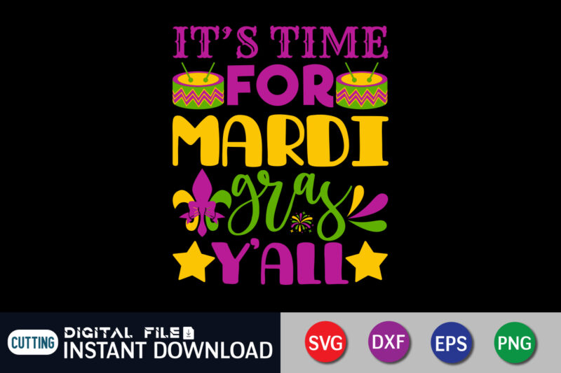 It's Time For Mardi Gras Y'all T shirt, Mardi Gras Y'all T shirt, Mardi Gras SVG Shirt, Mardi Gras Svg Bundle, Mardi Gras shirt print template, Cut Files For Cricut,