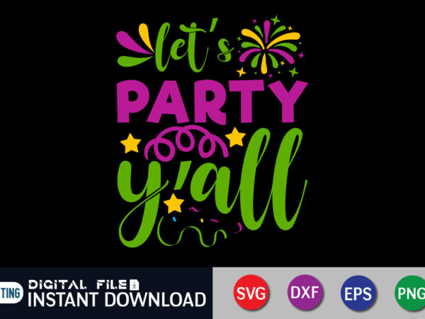 Let’s party y’all t shirt, party y’all t shirt, mardi gras svg shirt, mardi gras svg bundle, mardi gras shirt print template, cut files for cricut, fat tuesday shirt, trendy