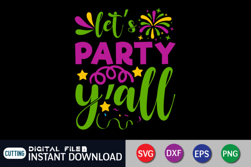 Let's Party Y'all T shirt, Party Y'all T shirt, Mardi Gras SVG Shirt, Mardi Gras Svg Bundle, Mardi Gras shirt print template, Cut Files For Cricut, Fat Tuesday Shirt, Trendy