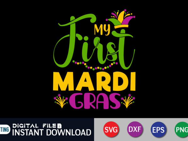 My first mardi gras t shirt, first mardi gras t shirt, mardi gras svg shirt, mardi gras svg bundle, mardi gras shirt print template, cut files for cricut, fat tuesday