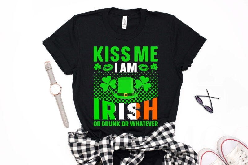 St Patrick’s Day T-shirt Design Kiss Me I'm Irish or Drunk Or Whatever - st patrick's day t shirt ideas, st patrick's day t shirt funny, best st patrick's day