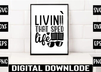 livin` that sped life t shirt vector graphic