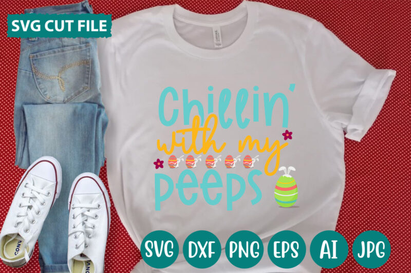 Chillin’ With My Peeps svg vector for t-shirt