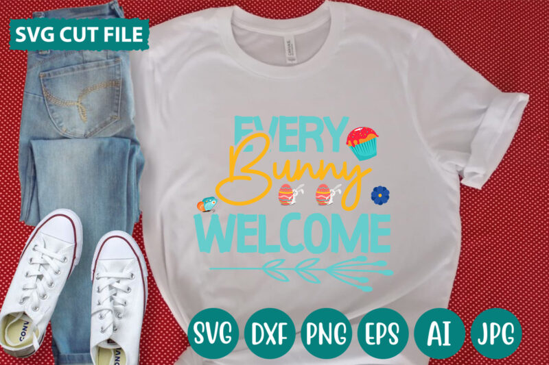 Every Bunny Welcome svg vector for t-shirt