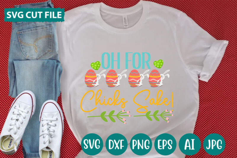 Oh For Chicks Sake! svg vector for t-shirt