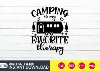 Camping is My Favorite Therapy T shirt, Favorite Therapy T shirt, Camping Shirt, Camping Svg Shirt, Camping Svg Bundle, Camp Life Svg, Campfire Svg, Camping shirt print template, Cut Files