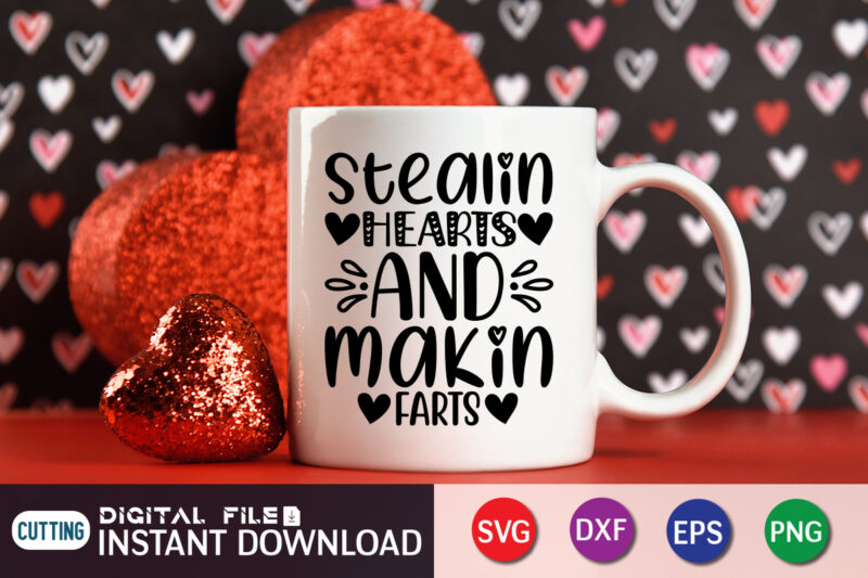 Stealin Hearts And Makin Farts T Shirt ,Happy Valentine Shirt print template, Heart sign vector, cute Heart vector, typography design for 14 February