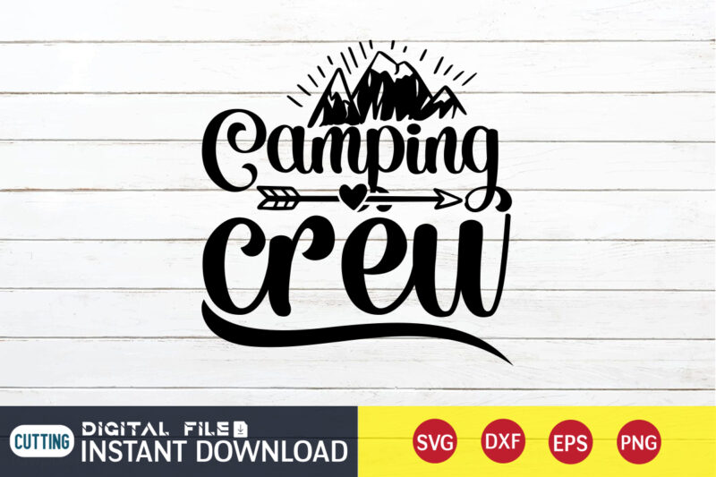 Camping Crew T shirt, Crew T shirt, Camping Shirt, Camping Svg Shirt, Camping Svg Bundle, Camp Life Svg, Campfire Svg, Camping shirt print template, Cut Files For Cricut, Camping svg