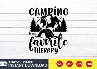 Camping is My Favorite Therapy T shirt, Favorite Therapy T shirt, Camping Shirt, Camping Svg Shirt, Camping Svg Bundle, Camp Life Svg, Campfire Svg, Camping shirt print template, Cut Files