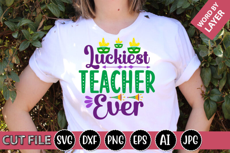 Luckiest Teacher Ever SVG Vector for t-shirt