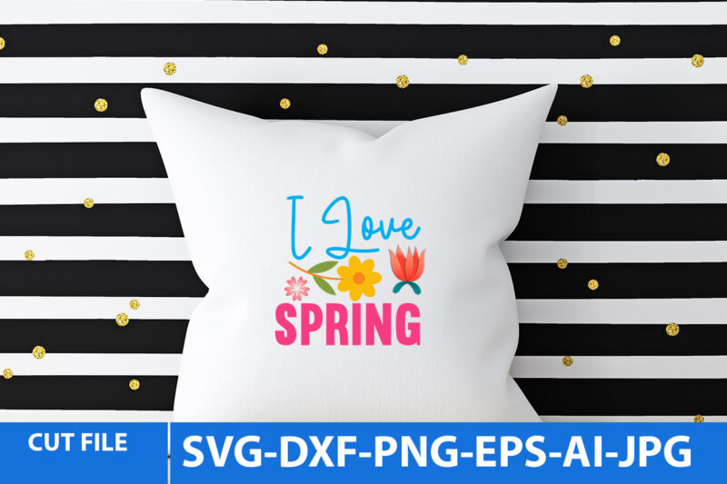 i love Spring T Shirt Design,i love Spring Svg Design, Spring Svg bundle, Spring T Shirt Bundle