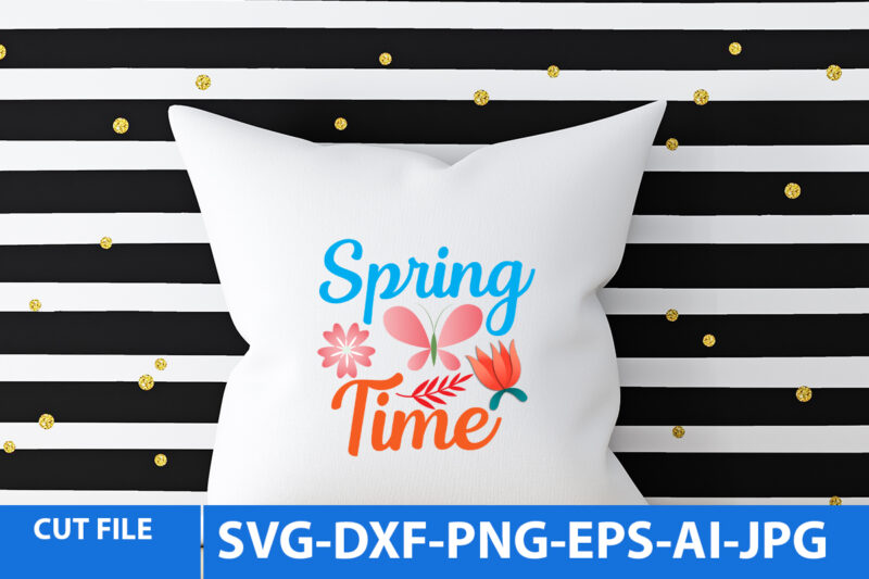 Spring Time Svg T Shirt Design ,Spring Svg Design, Spring Svg Cut File